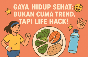 Gaya Hidup Sehat: Bukan Cuma Trend, Tapi Life Hack! Gaya Hidup Sehat Bukan Cuma Trend, Tapi Life Hack!